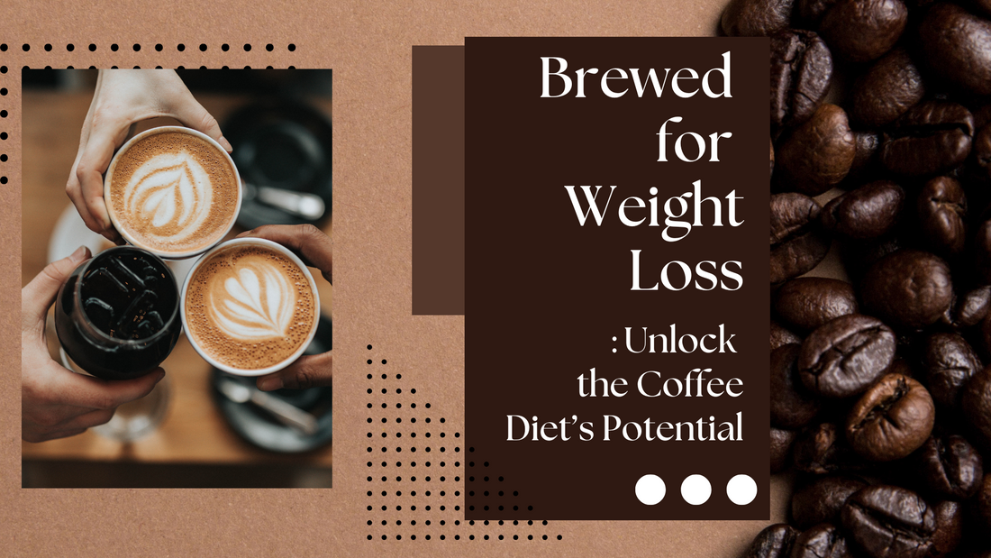 Brewed for Weight Loss: Unlock the Coffee Diet's Potential